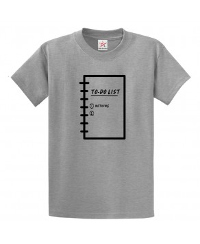 To-Do List | Nothing.  Funny Lazy Unisex Kids and Adults T-Shirt